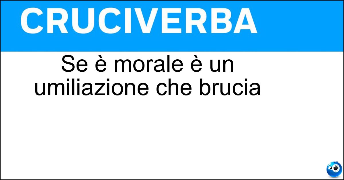 Se è morale è un umiliazione che brucia Soluzione Se è morale è un umiliazione che brucia - Schiaffo