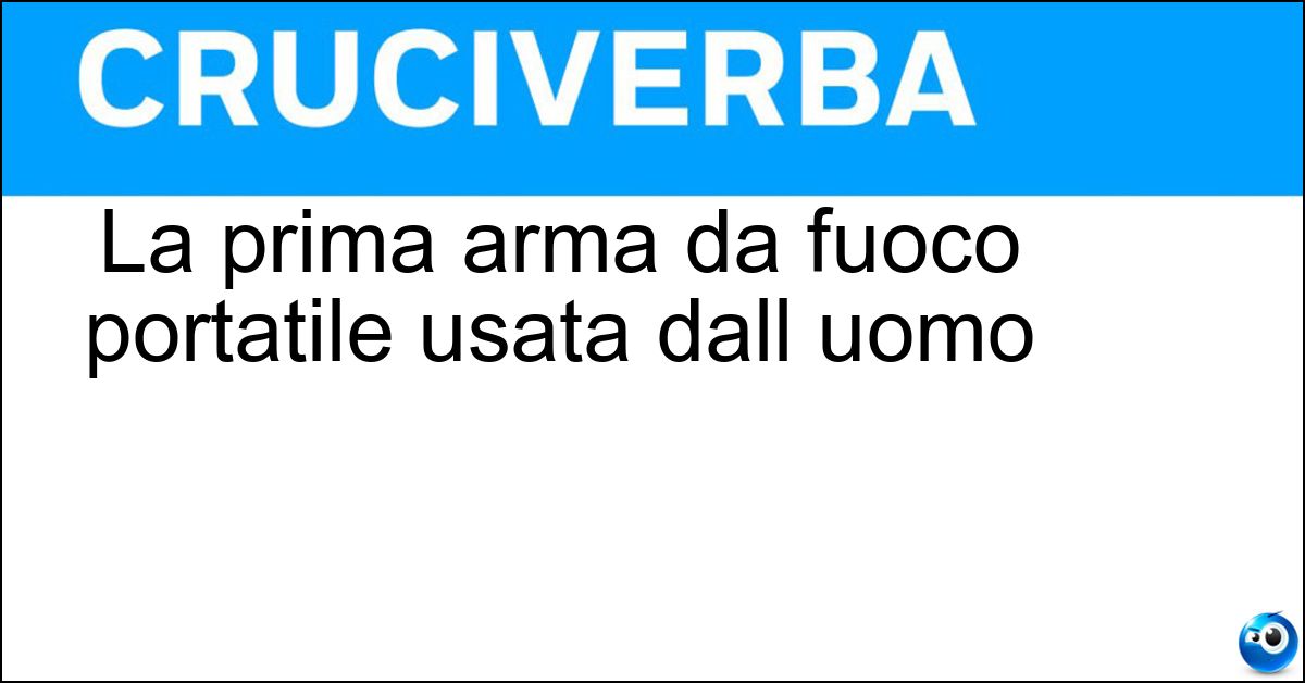 Soluzione La prima arma da fuoco portatile usata dall uomo - Schioppo