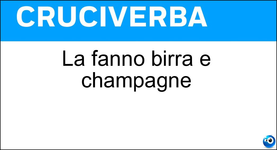 La fanno birra e champagne Soluzione Cruciverba: La fanno birra e champagne - Risposta Schiuma