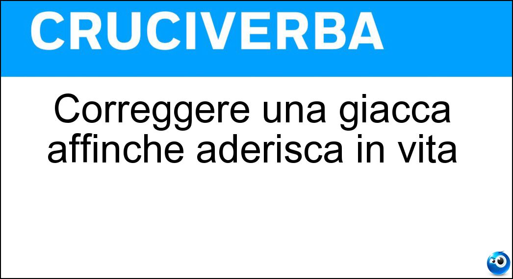 Correggere una giacca affinché aderisca in vita - Cruciverba
