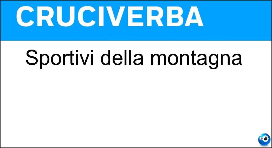 Sportivi della montagna Soluzione Cruciverba: Sportivi della montagna - Risposta Sciatori