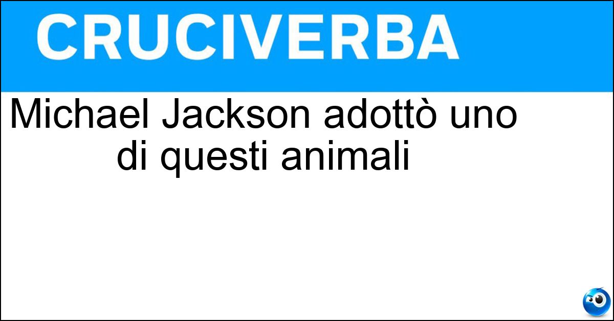 Michael Jackson adottò uno di questi animali Michael Jackson adottò uno di questi animali
