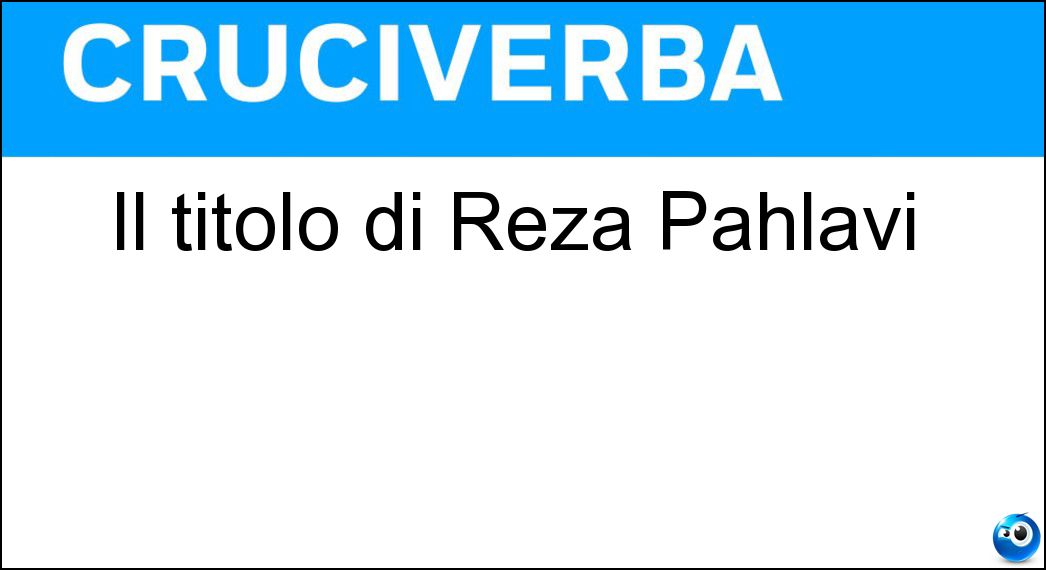 Il titolo di Reza Pahlavi