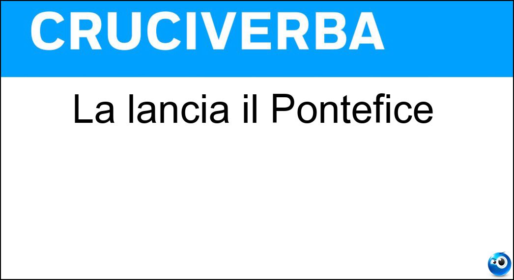 La lancia il Pontefice Soluzione La lancia il Pontefice - Scomunica