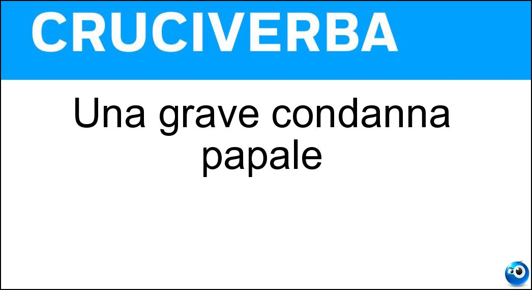 Una grave condanna papale Soluzione Una grave condanna papale - Scomunica