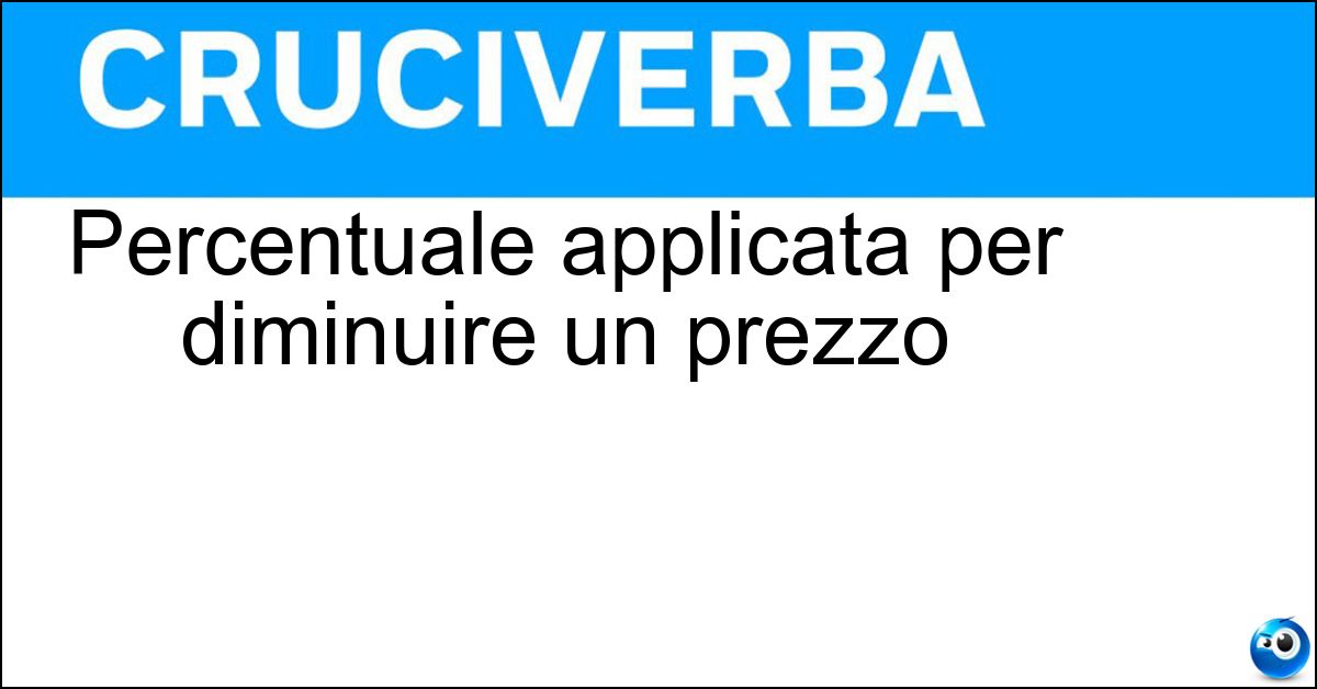 Soluzione Percentuale applicata per diminuire un prezzo - Sconto