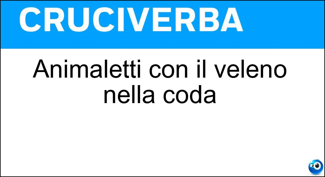 Animaletti con il veleno nella coda Soluzione Cruciverba: Animaletti con il veleno nella coda - Risposta Scorpioni