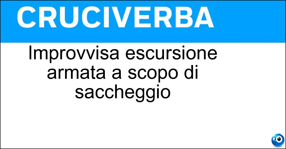 Soluzione Improvvisa escursione armata a scopo di saccheggio - Scorreria