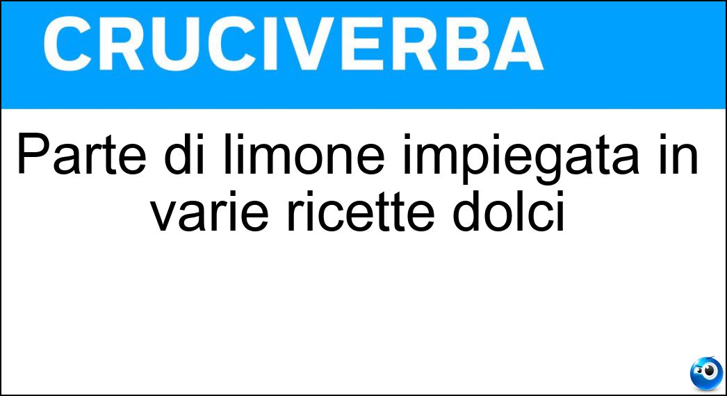 Parte di limone impiegata in varie ricette dolci Soluzione Parte di limone impiegata in varie ricette dolci - Scorza