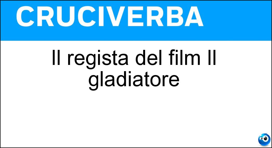 Il regista del film Il gladiatore