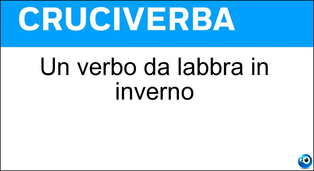 Soluzione Un verbo da labbra in inverno - Screpolarsi