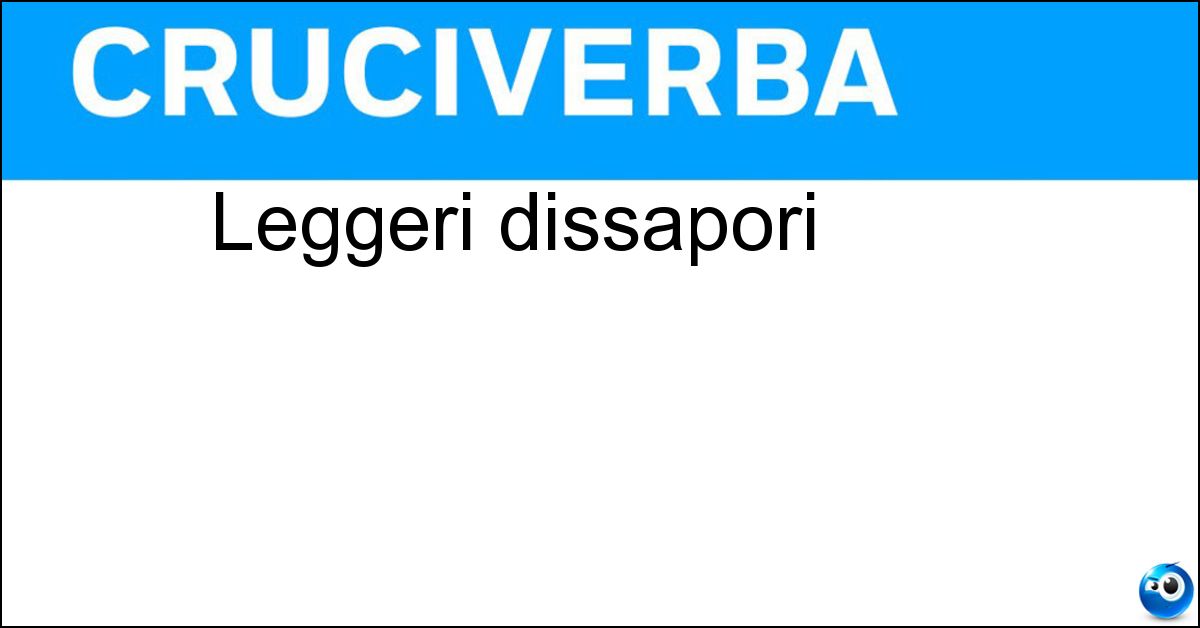 Leggeri dissapori Soluzione Leggeri dissapori - Screzi