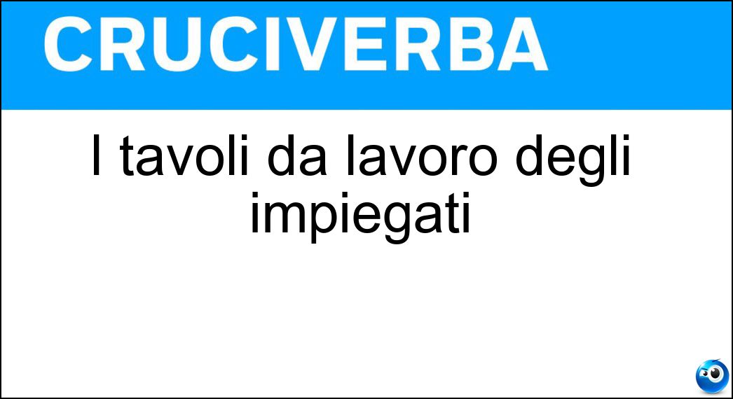 I tavoli da lavoro degli impiegati Soluzione I tavoli da lavoro degli impiegati - Scrivanie