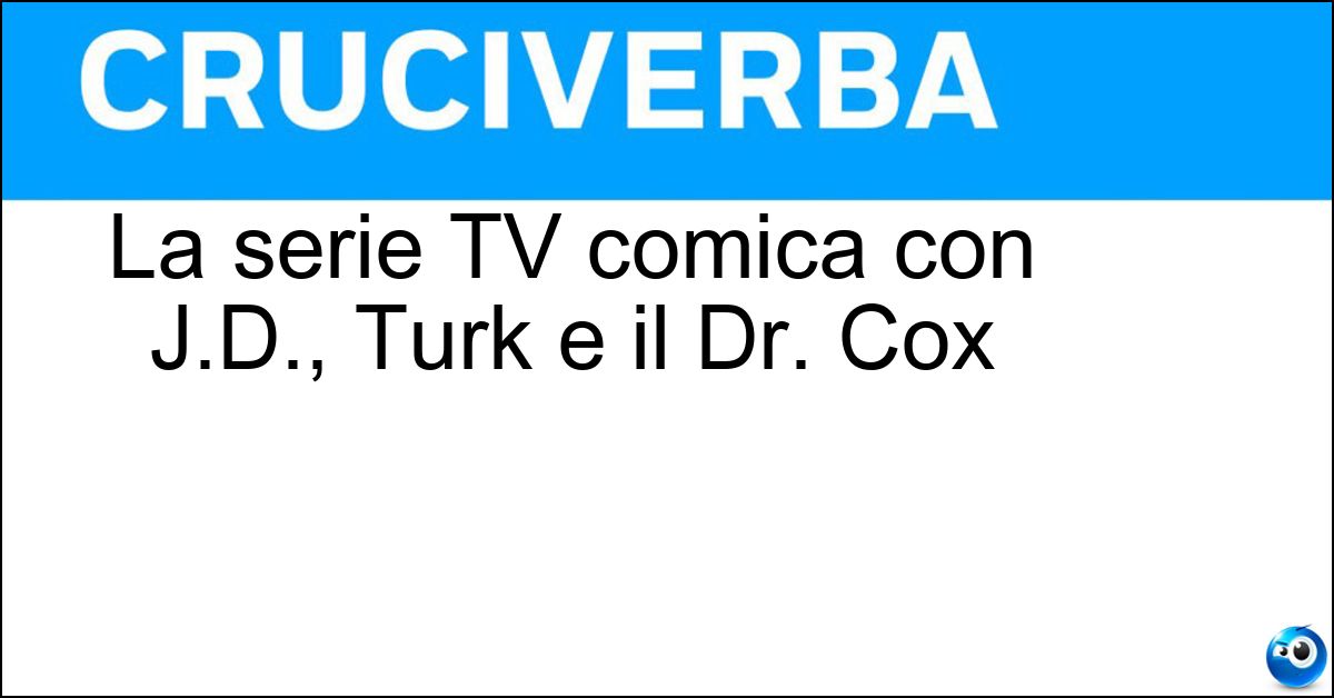 La serie TV comica con J.D., Turk e il Dr. Cox Soluzione La serie TV comica con J.D., Turk e il Dr. Cox - Scrubs