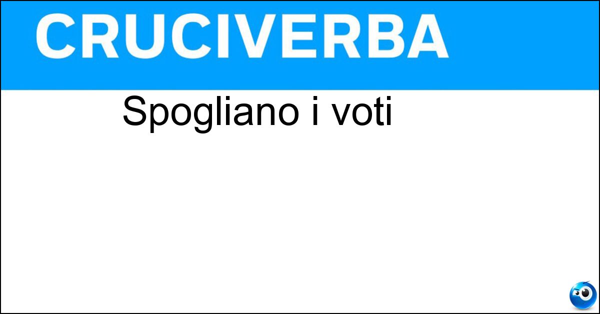 Soluzione Spogliano i voti - Scrutinatori