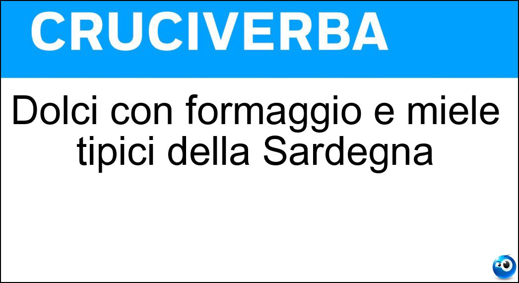 Dolci con formaggio e miele tipici della Sardegna