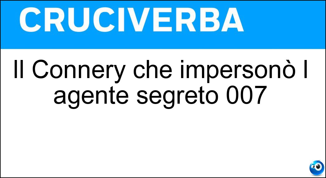 Il Connery che impersonò l agente segreto 007 Soluzione Il Connery che impersonò l agente segreto 007 - Sean
