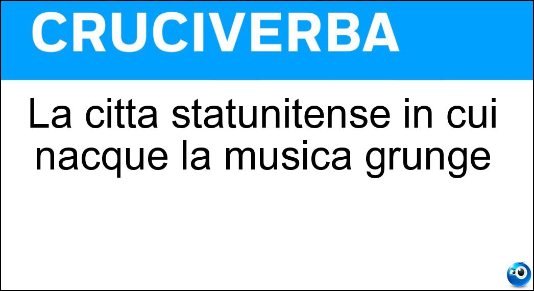 La città statunitense in cui nacque la musica grunge