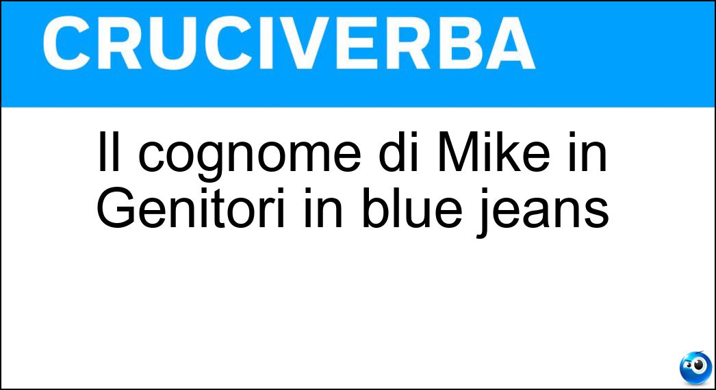 Il cognome di Mike in Genitori in blue jeans Soluzione Cruciverba: Il cognome di Mike in Genitori in blue jeans - Risposta Seaver