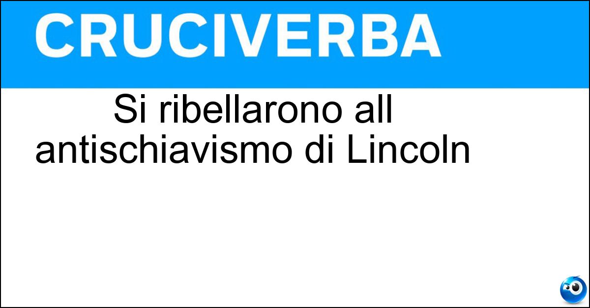 Si ribellarono all antischiavismo di Lincoln