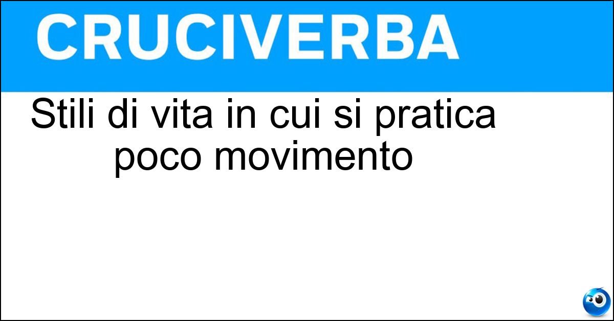 Stili di vita in cui si pratica poco movimento Soluzione Stili di vita in cui si pratica poco movimento - Sedentari