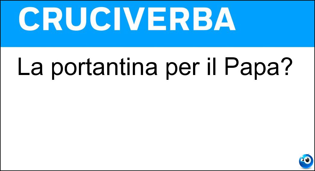 La portantina per il Papa?