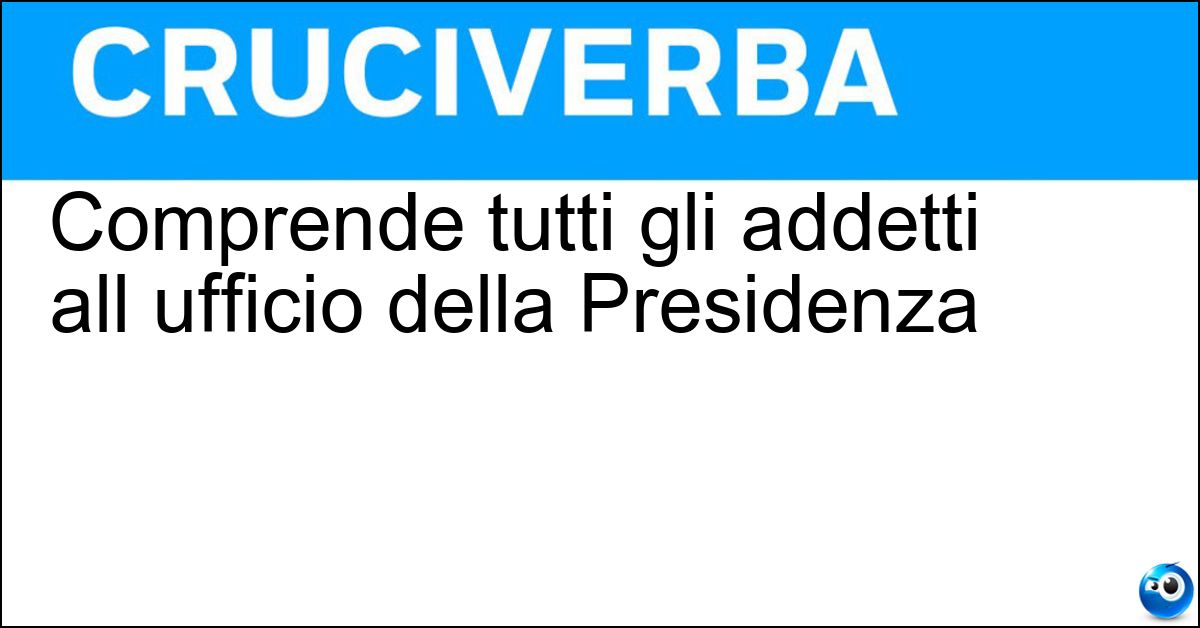 Soluzione Comprende tutti gli addetti all ufficio della Presidenza - Segreteria