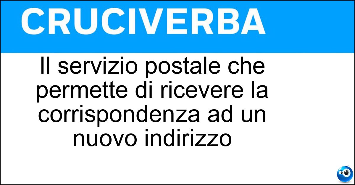 Il servizio postale che permette di ricevere la corrispondenza ad un nuovo indirizzo Soluzione Il servizio postale che permette di ricevere la corrispondenza ad un nuovo indirizzo - Seguimi