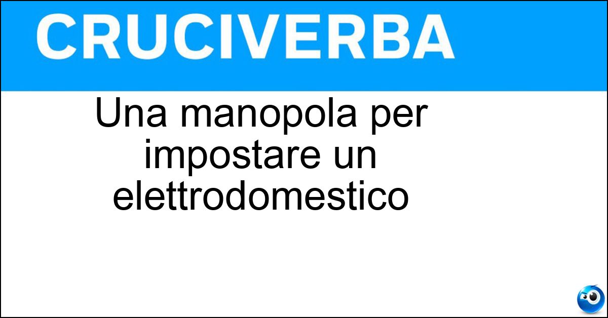 Soluzione Una manopola per impostare un elettrodomestico - Selettore