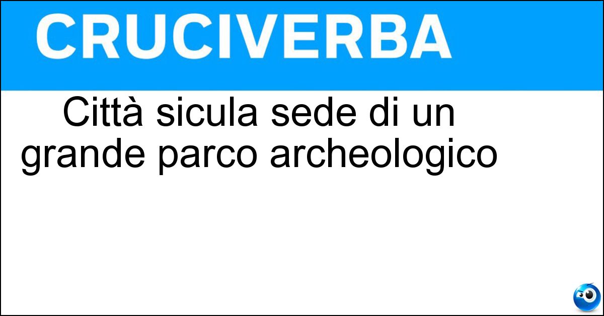 Soluzione Città sicula sede di un grande parco archeologico - Selinunte