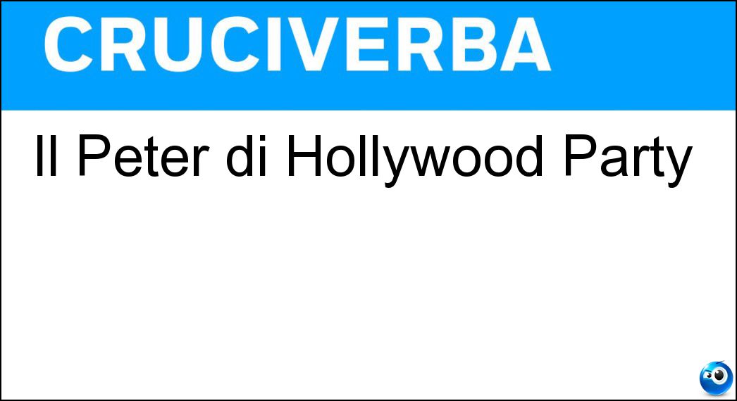 Il Peter di Hollywood Party Soluzione Cruciverba: Il Peter di Hollywood Party - Risposta Sellers
