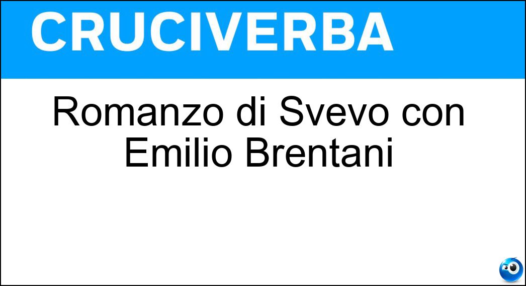 Romanzo di Svevo con Emilio Brentani Soluzione Cruciverba: Romanzo di Svevo con Emilio Brentani - Risposta Senilità