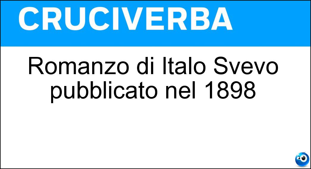 Romanzo di Italo Svevo pubblicato nel 1898 Soluzione Romanzo di Italo Svevo pubblicato nel 1898 - Senilità