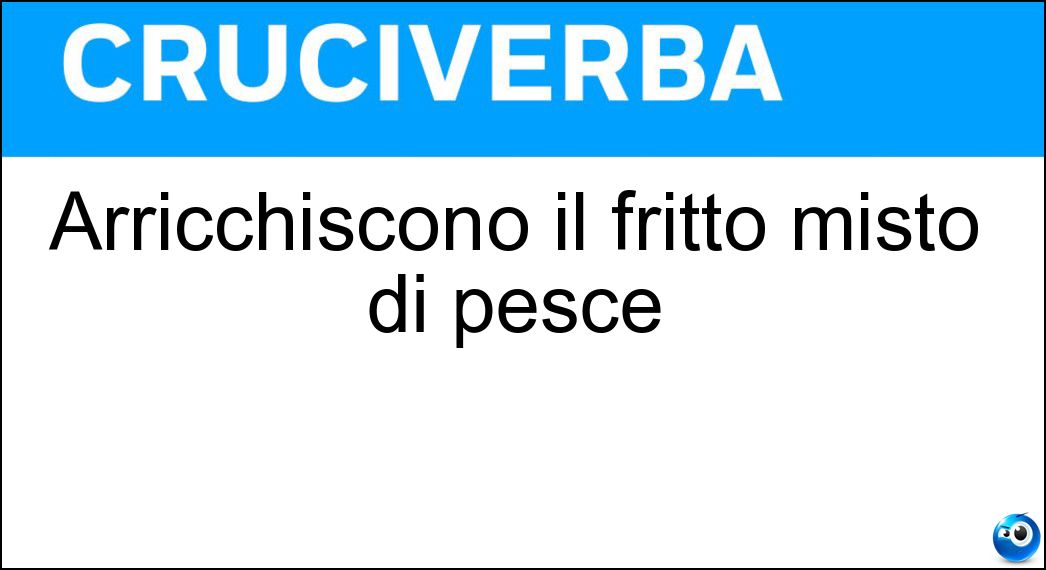 Arricchiscono il fritto misto di pesce