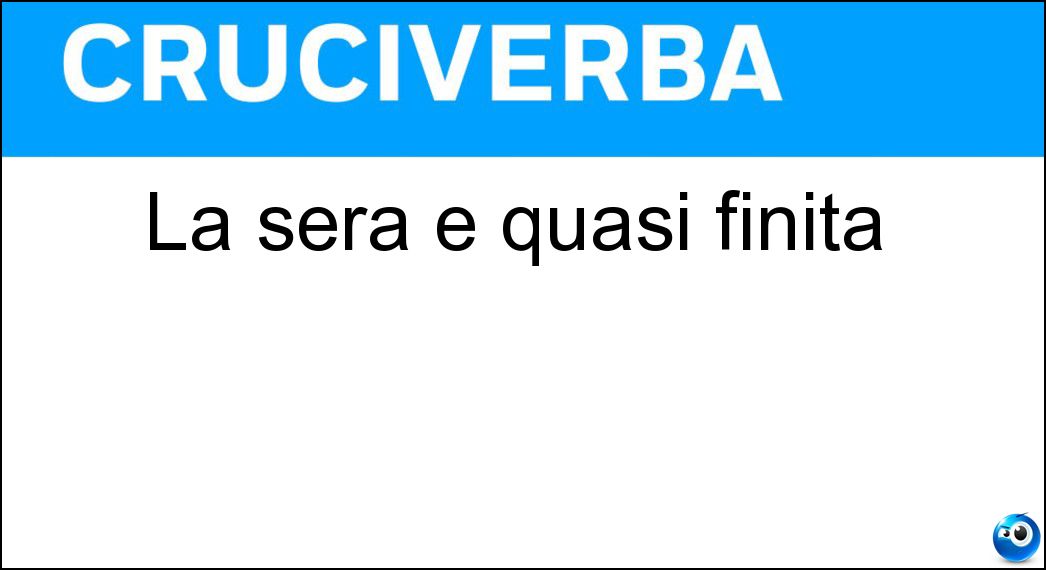 La sera è quasi finita Soluzione La sera è quasi finita - Ser