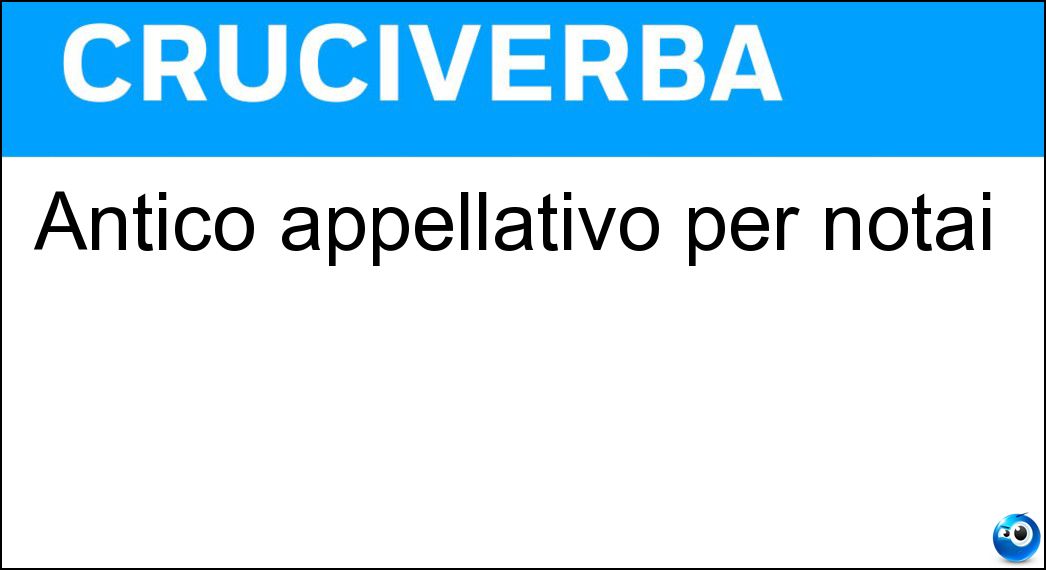 Antico appellativo per notai Soluzione Antico appellativo per notai - Ser