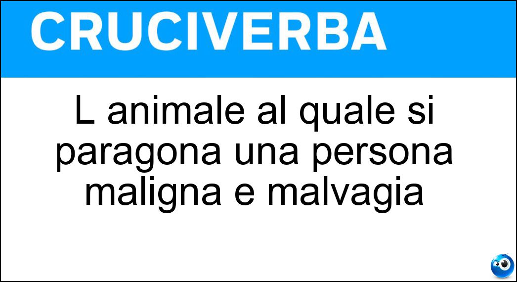 L animale al quale si paragona una persona maligna e malvagia