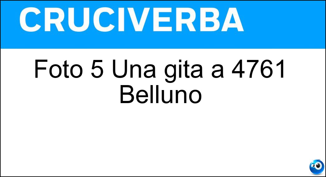 Foto 5 Una gita a 4761 Belluno| Soluzione Foto 5 Una gita a 4761 Belluno| - Serrai Di Sottoguda