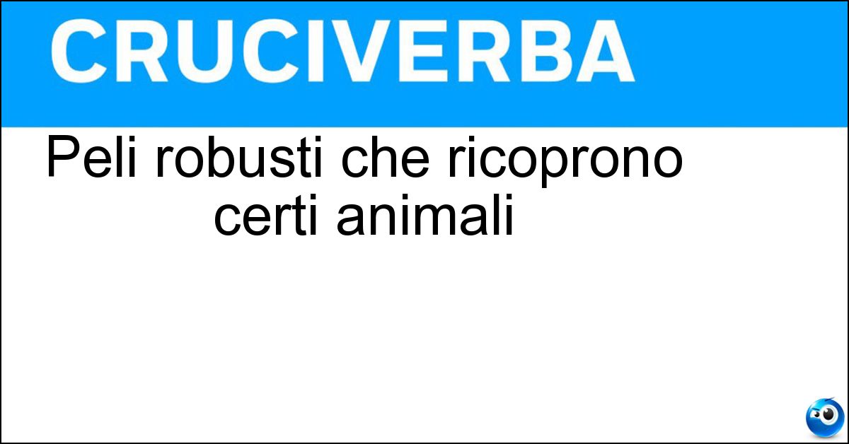 Peli robusti che ricoprono certi animali Soluzione Peli robusti che ricoprono certi animali - Setole