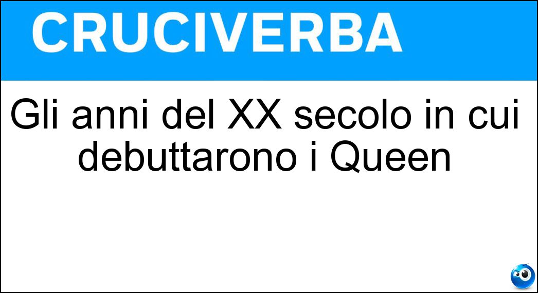 Gli anni del XX secolo in cui debuttarono i Queen Soluzione Gli anni del XX secolo in cui debuttarono i Queen - Settanta