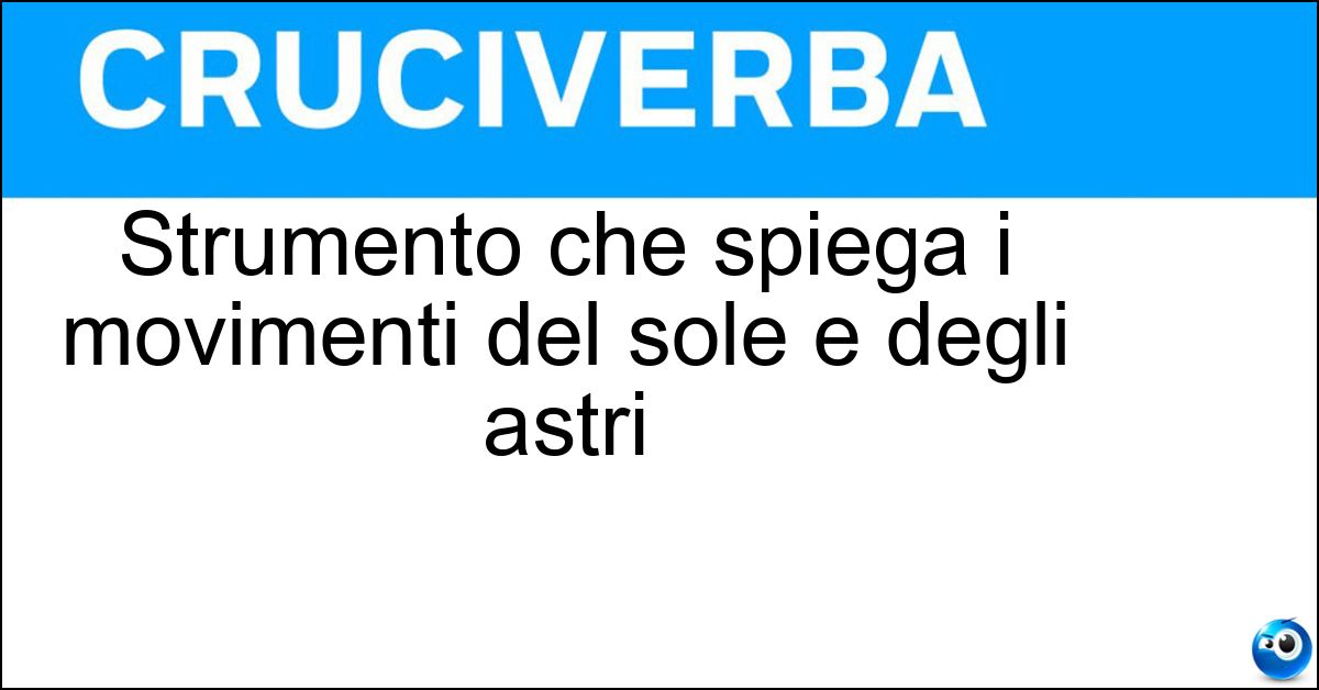 Soluzione Strumento che spiega i movimenti del sole e degli astri - Sfera Armillare