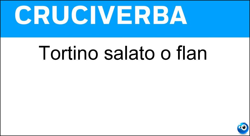 Tortino salato o flan Soluzione Tortino salato o flan - Sformato
