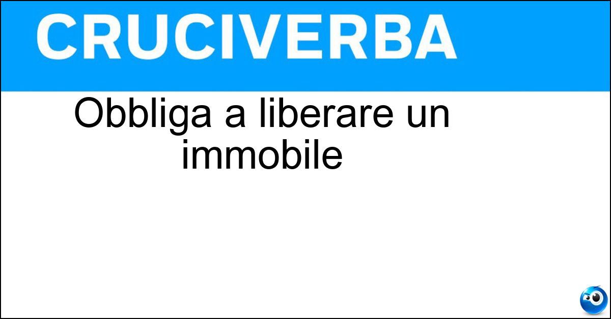 Obbliga a liberare un immobile Soluzione Obbliga a liberare un immobile - Sfratto