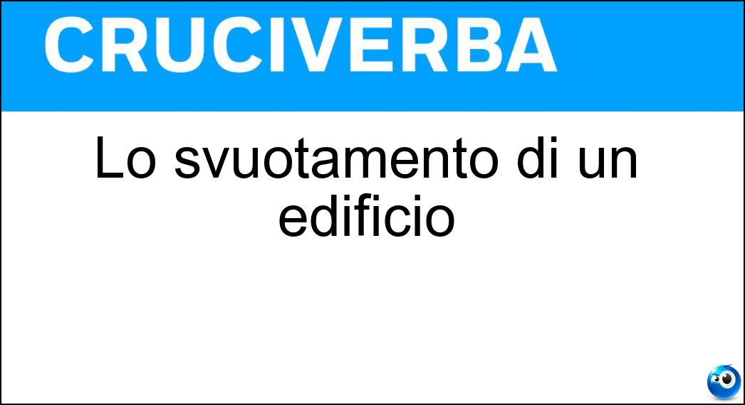 Lo svuotamento di un edificio Soluzione Lo svuotamento di un edificio - Sgombero