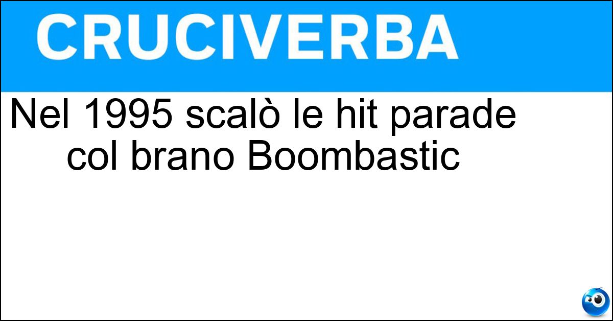 Nel 1995 scalò le hit parade col brano Boombastic Soluzione Nel 1995 scalò le hit parade col brano Boombastic - Shaggy