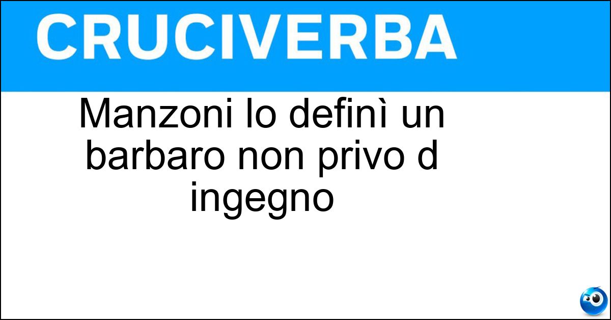Soluzione Manzoni lo definì un barbaro non privo d ingegno - Shakespeare