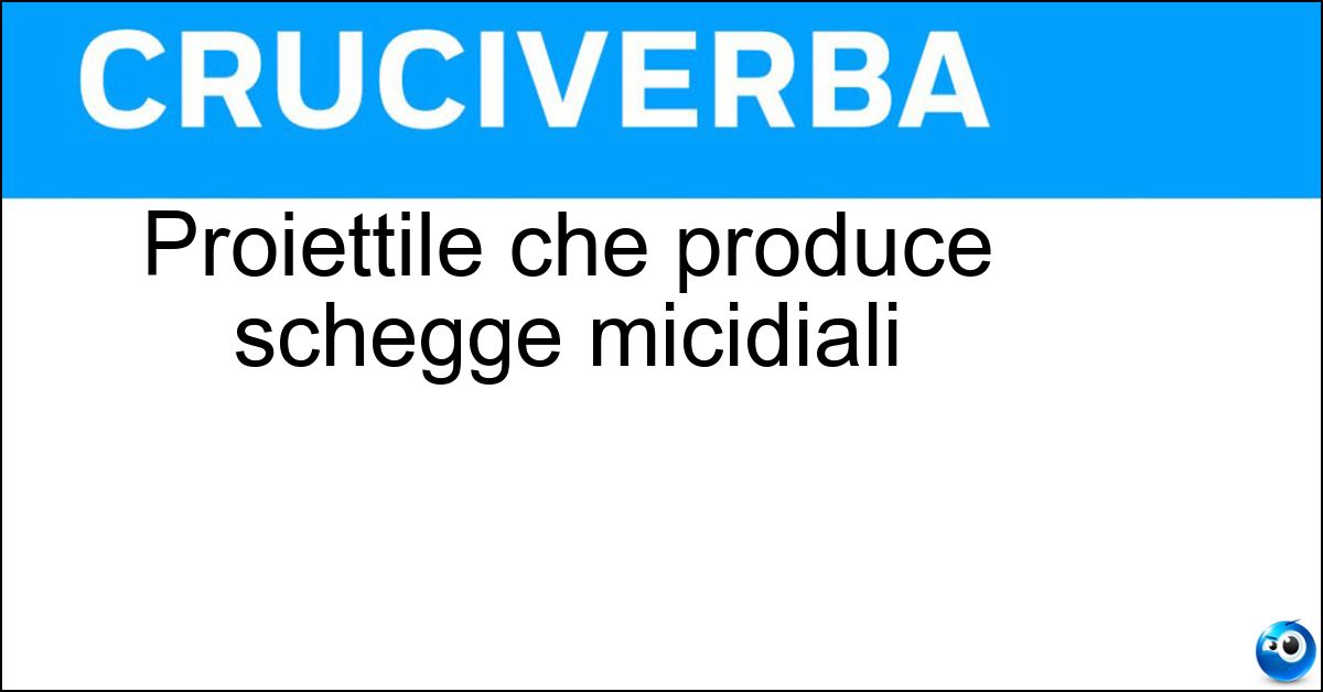 Proiettile che produce schegge micidiali Soluzione Proiettile che produce schegge micidiali - Shrapnel