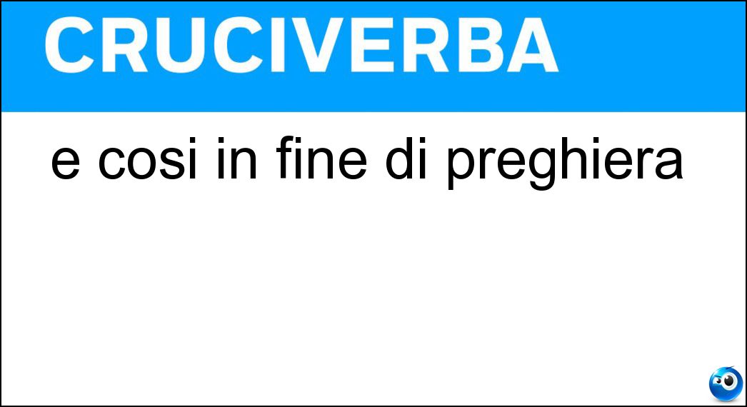 È così in fine di preghiera