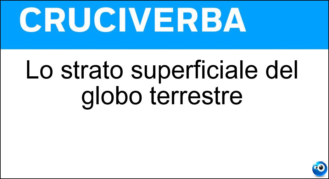 Lo strato superficiale del globo terrestre Soluzione Lo strato superficiale del globo terrestre - Sial