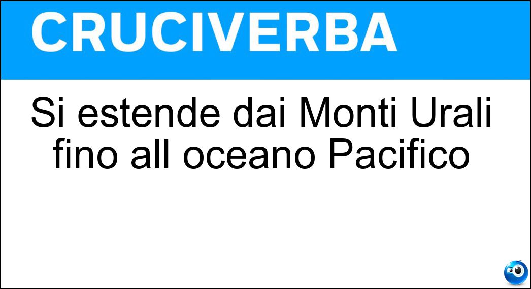 Si estende dai Monti Urali fino all oceano Pacifico